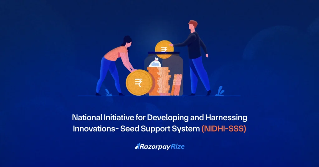 National Initiative for Developing and Harnessing Innovations- Seed Support System (NIDHI-SSS)