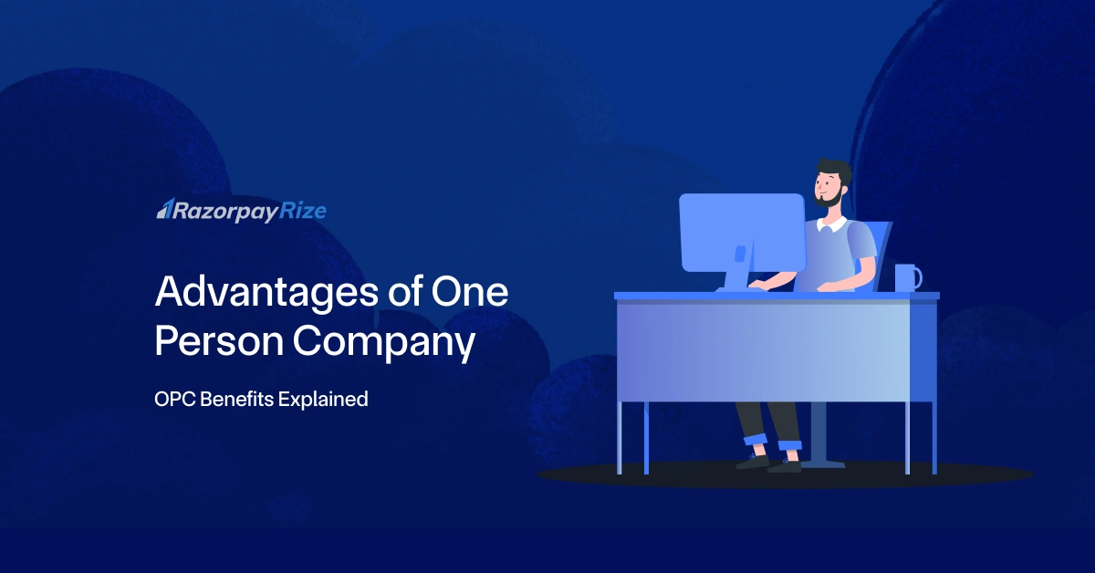 Advantages of One Person Company: OPC Benefits Explained