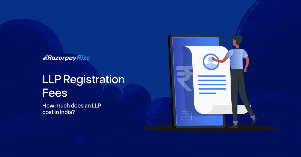 LLP Registration Fees: How much does an LLP cost in India?