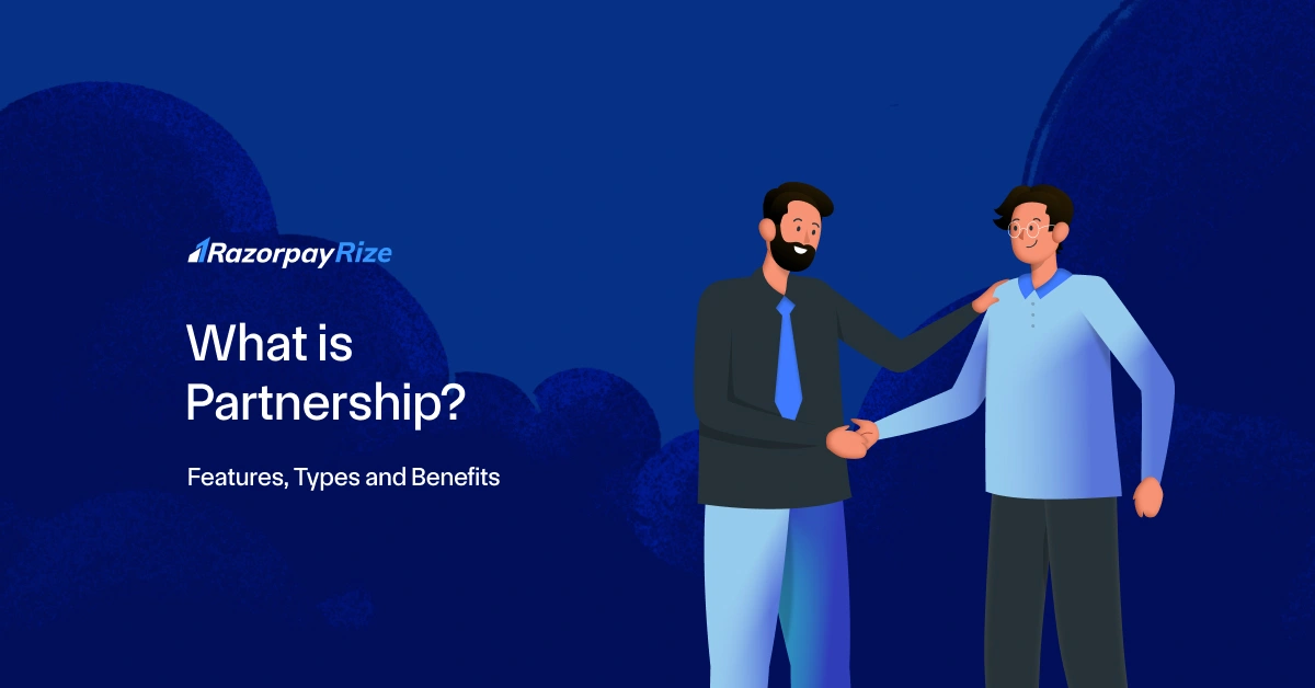 What is Partnership? Features, Types and Benefits