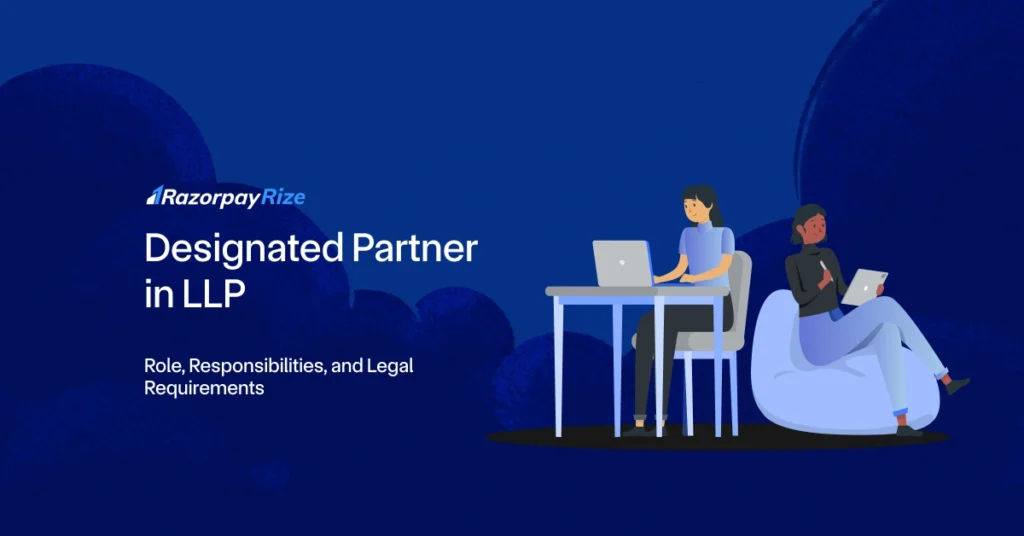 Designated Partner in LLP: Role, Responsibilities, and Legal Requirements