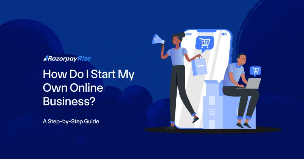 How Do I Start My Own Online Business? A Step-by-Step Guide