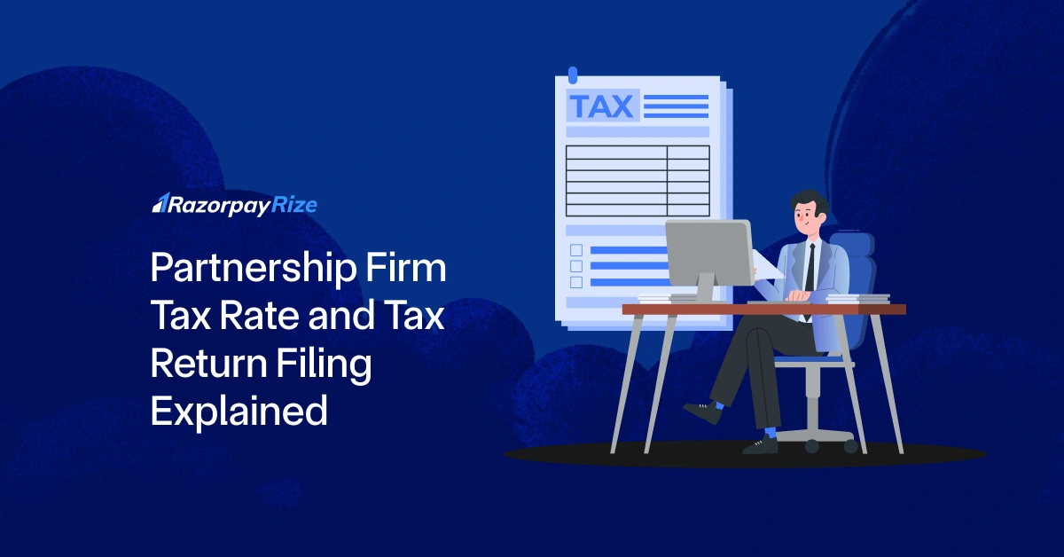 Partnership Firm Tax Rate and Tax Return Filing Explained