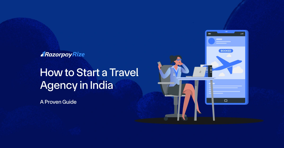 How to Start a Travel Agency in India: A Proven Guide for 2025