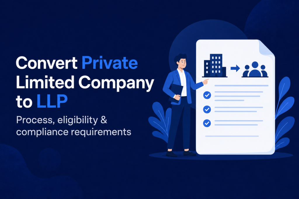 Conversion of Private Limited Company into LLP – Complete Guide