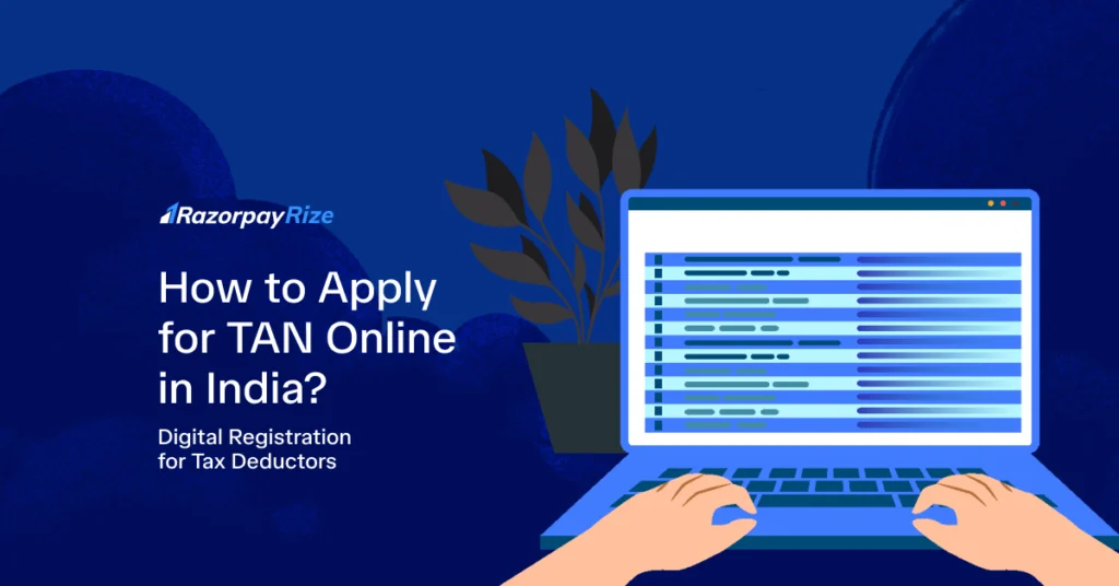 How to Apply for TAN in India: Step-by-Step Guide