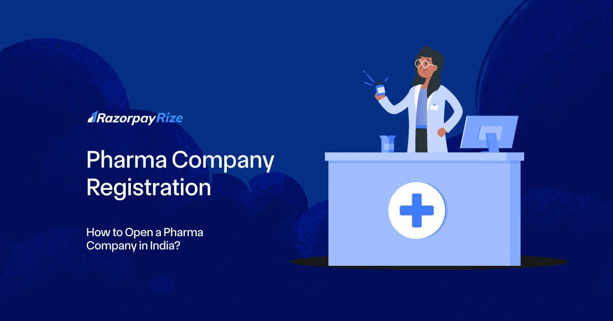 Pharma Company Registration: How to Open a Pharma Company in India?