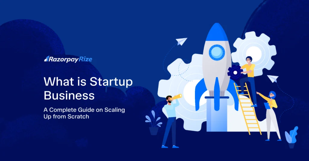 What Is a Startup Business? Meaning, Features & Complete Guide