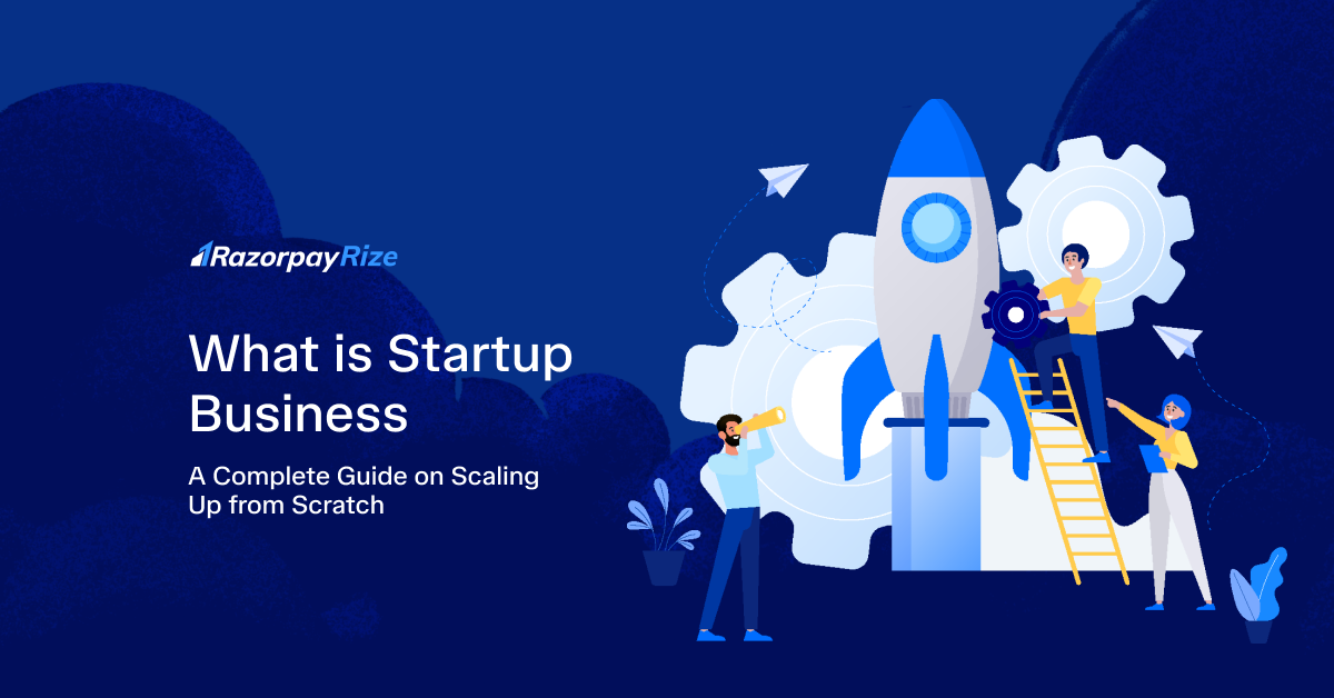 What Is a Startup Business? Meaning, Features & Complete Guide