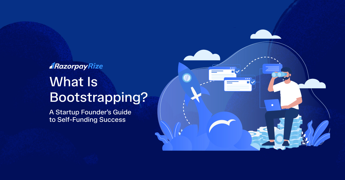 What Is Bootstrapping? A Startup Founder’s Guide to Self-Funding Success
