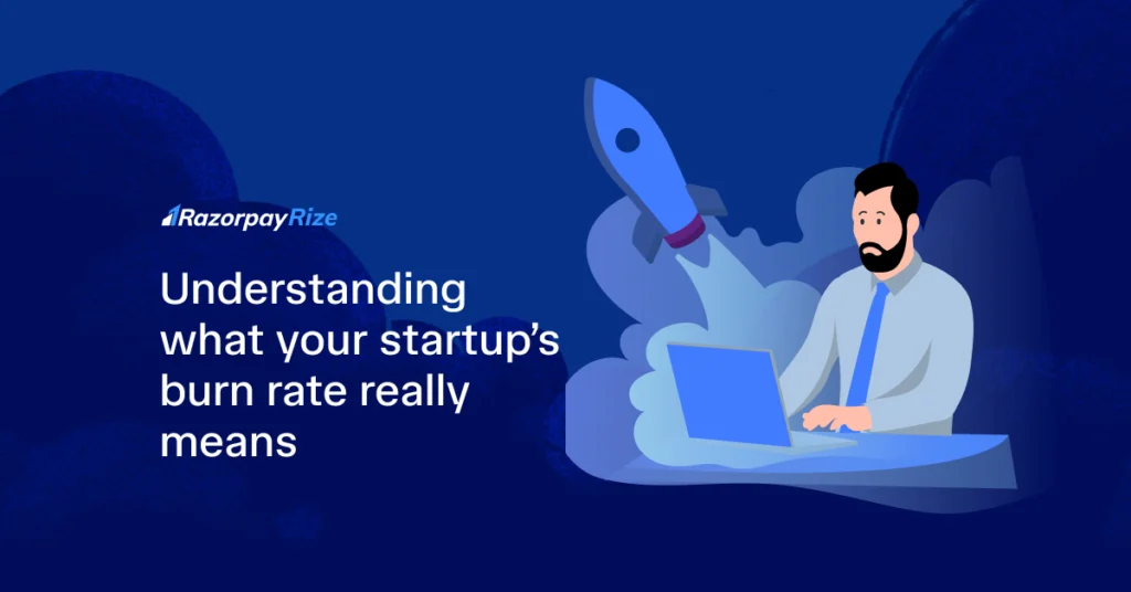 Understanding What Your Startup’s Burn Rate Really Means