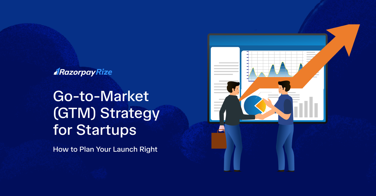 Go-to-Market (GTM) Strategy for Startups: How to Plan Your Launch Right?