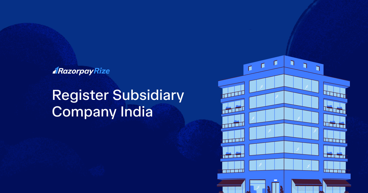 How to Register a Subsidiary Company in India (2026)?
