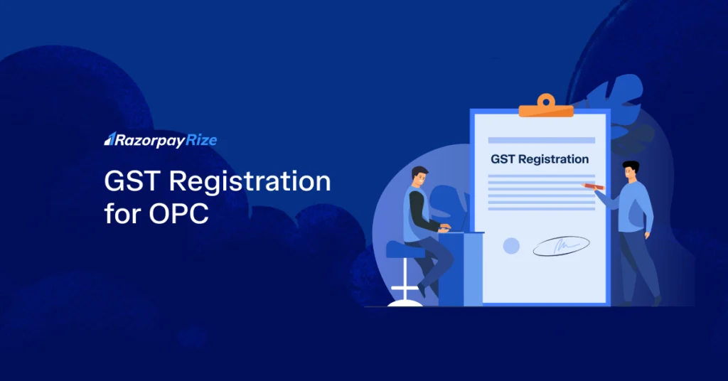 GST Registration for One Person Company (OPC) in India