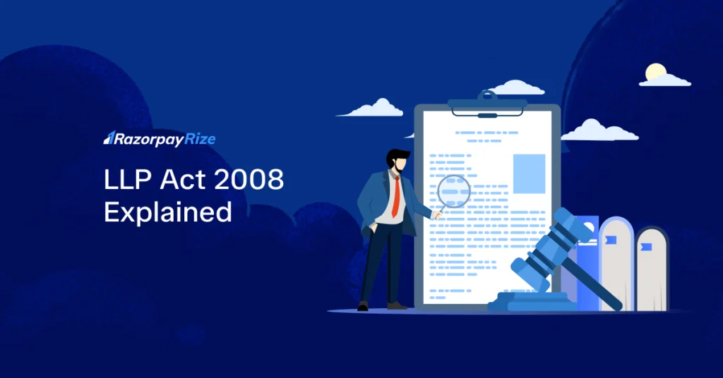 LLP Act 2008 Explained: Key Features, Rules & Benefits in India