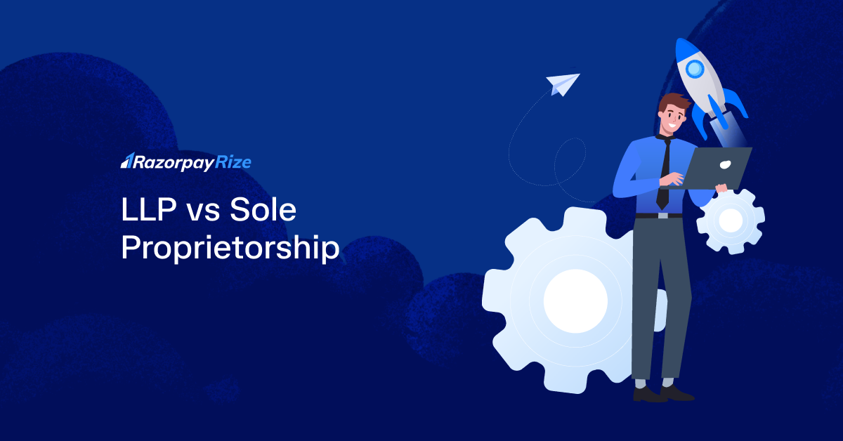 LLP vs Sole Proprietorship in India: Key Differences Explained